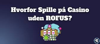 Casinoer uden Rofus En Guide til Spiloplevelser Uden Begrænsninger