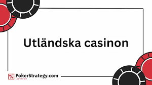 Spela på Utländska Casino - En Guide till Spelande Utomlands