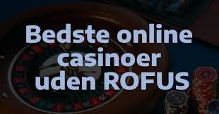 Bedste Casino Uden Om Rufus – En Guide Til De Bedste Spillemuligheder